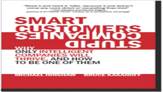Smart Customers, Stupid Companies by Michael Hinshaw & Bruce Kasanoff