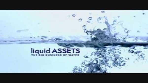 Liquid Assets: The Big Business of Water