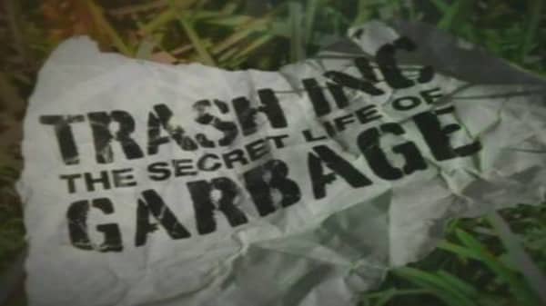 Trash Inc. The Secret Life of Garbage