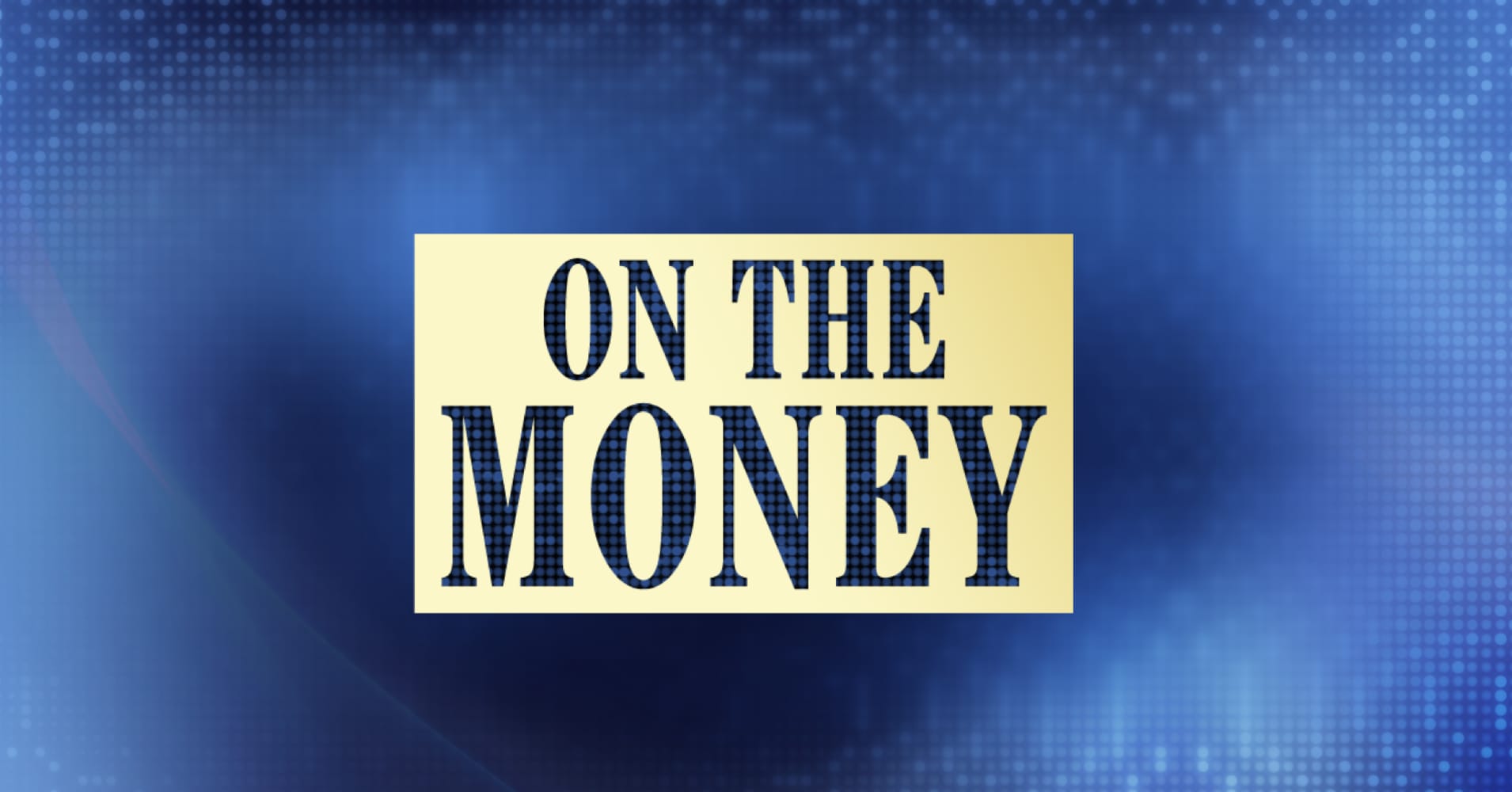 On the Money: Financial News and Information